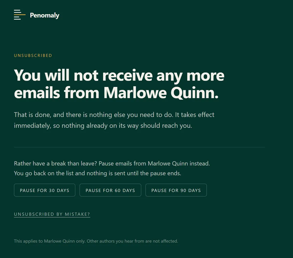 The page a reader sees after unsubscribing: a line saying they will not receive any more emails, then buttons to pause for 30, 60 or 90 days, and Unsubscribed by mistake?